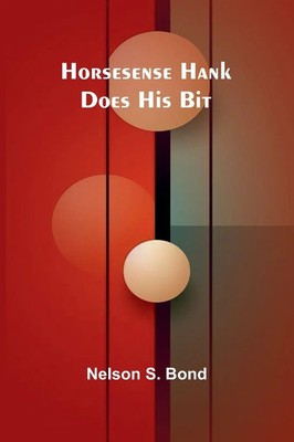 Nelson S. Bond | Horsesense Hank Does His Bit | Taschenbuch | Englisch (2025)