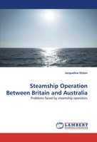 Steamship ¿Operation¿ Between¿ Britain ¿And ¿Australia Jacqueline Elston Buch