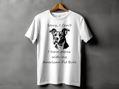 Sorry I Cant I Have Plans With My American Pit Bull Herren Damen Unisex T-Shirt