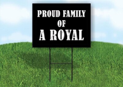 A ROYAL PROUD FAMILY 18 in x 24 in Yard Sign Road Sign with Stand