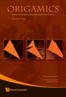 Origamics: Mathematical Explorations Through Paper Folding by Kazuo Haga: Used