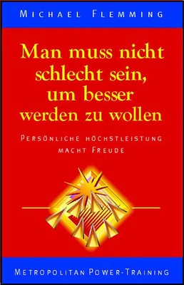 Man muss nicht schlecht sein, um besser werden zu wollen