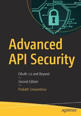 Advanced API Security: OAuth 2.0 and Beyond by Prabath Siriwardena (English) Pap