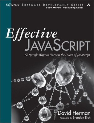 Effective JavaScript: 68 Specific Ways to Harness th by Herman, David 0321812182