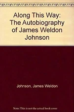 Along This Way : The Autobiography of James Weldon Johnson James
