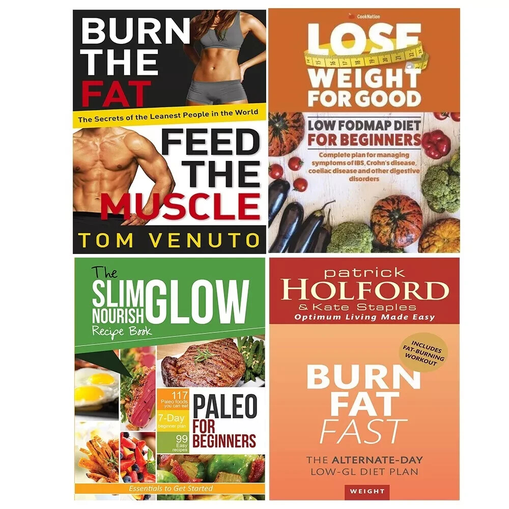 Burn the Fat,Feed Muscle, Burn Fat Fast,Low Fodmap Diet,Paleo Beginners 4 Books