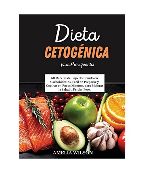 Dieta Cetogénica Para Principiantes: 60 Recetas de Bajo Contenido en Carbohidra