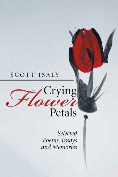 Crying Flower Petals Selected Poems, Essays And Memories Scott Isaly Taschenbuch-image