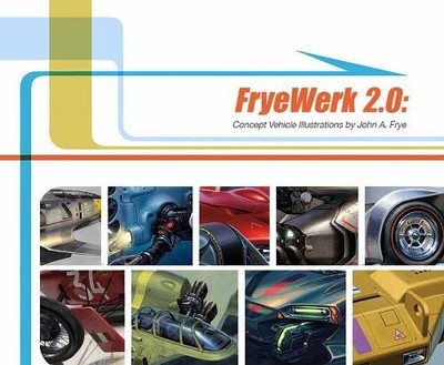 John A. Frye FryeWerk 2.0: Concept Vehicle Illus (Gebundene Ausgabe) (US IMPORT)