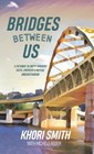 Bridges Between US: A Pathway to Unity Through Faith, Empathy & Mutual