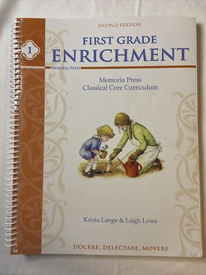 First Grade Enrichment  2nd edition Memoria Press Homeschool Classical Core