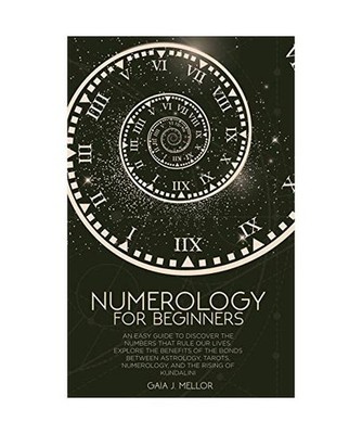 Numerology for Beginners: An Easy Guide to discover the Numbers that rule our Li