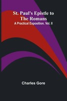 St. Paul's Epistle To The Romans | A Practical Exposition. Vol. II | Gore | Buch