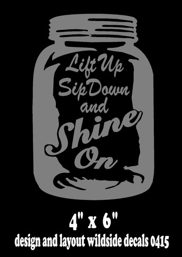 Moonshine Decal Lift Up Sip Down Shine On Mason Jar Vinyl Car Window Sticker - Picture 2 of 3