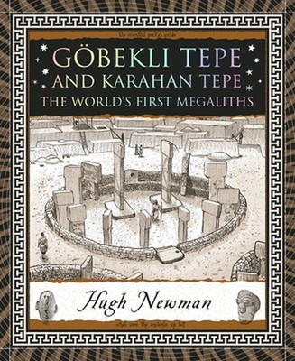Gbekli Tepe and Karahan Tepe: The World's First Megaliths by Hugh Newman Paperba