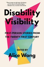 Disability Visibility : First-Person Stories from the Twenty-First Century 