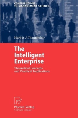 The Intelligent Enterprise: Theoretical Concepts and Practical Implications by M