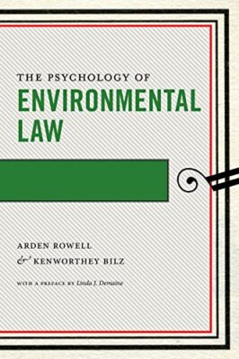 The Psychology of Environmental Law by Kenworthey Bilz, Arden Rowell ...