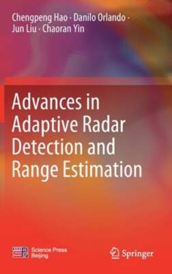 Advances in Adaptive Radar Detection and Range Estimation by Chengpeng Hao: New