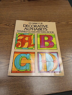 Decorative Alphabets: Stained Glass Pattern Book (Dover St... by Sibbett, Ed Kit