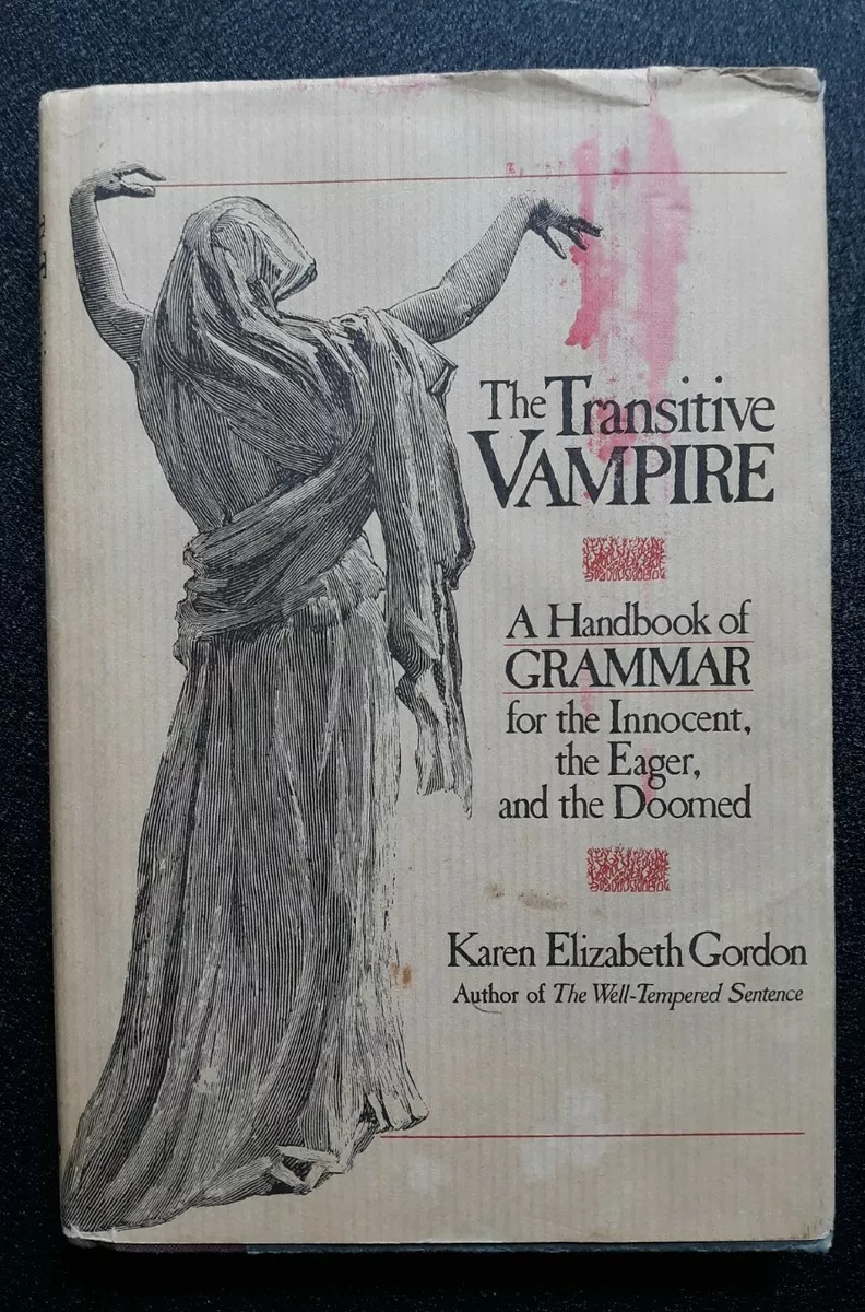 The Transitive Vampire: Handbook of Grammar for the Innocent 