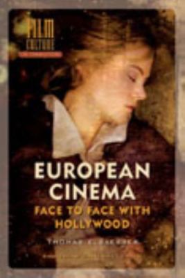 European Cinema : Face to Face With Hollywood, Paperback by Elsaesser, Thomas...