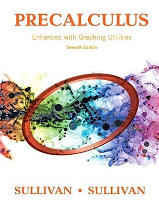 PRECALCULUS ENHANCED WITH GRAPHING UTILITIES (7TH EDITION) By Michael Sullivan
