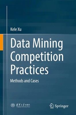 Data Mining Competition Practices Methods and Cases Kele Xu Taschenbuch xii 2026
