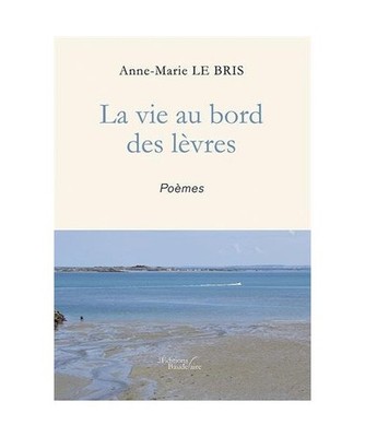 La vie au bord des lèvres, Le Bris, Anne-Marie