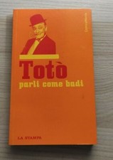 Totò PARLI COME BADI, LA STAMPA, 2004.