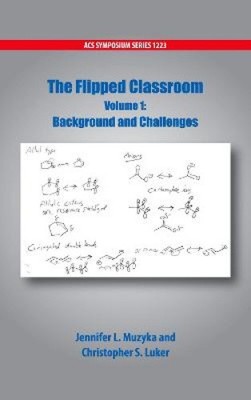 The Flipped Classroom Volume 1: Background and Challenges (ACS Symposium Series)