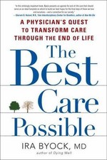 The Best Care Possible: A Physician's Quest to Transform Care Through the End...