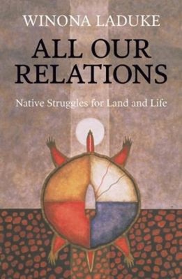 All Our Relations : Native Struggles for Land and Life Paperback