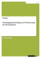 Anonymous | Trainingsplanerstellung Zur Verbesserung Der Koordination | Buch