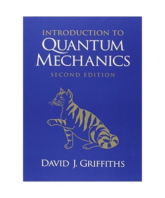Introduction to Quantum Mechanics, David J. Griffiths