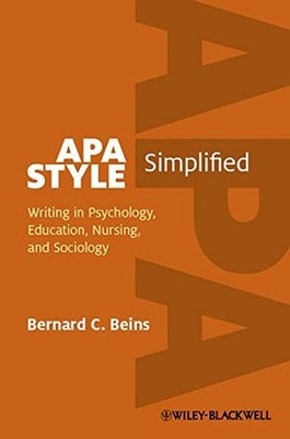APA STYLE SIMPLIFIED: WRITING IN PSYCHOLOGY, EDUCATION, By Bernard C. Beins NEW
