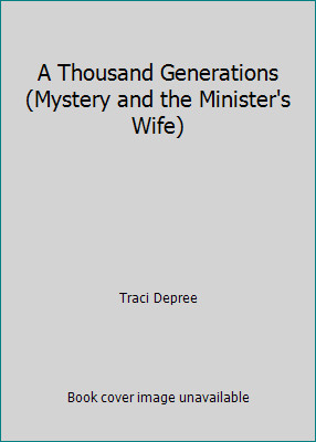 A Thousand Generations (Mystery and the Minister's Wife) by Traci Depree