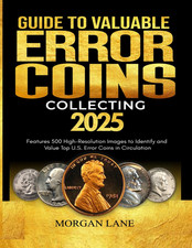 GUIDE TO VALUABLE ERROR COIN COLLECTING: Features 500 High-Resolution Images to