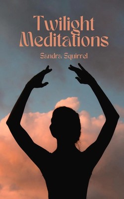 Twilight Meditations | Sandra Squirrel | Taschenbuch | Englisch | 2023