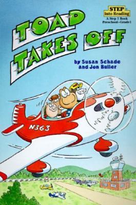 Toad Takes Off (Step into Reading, Step 1, paper) by Susan Schade