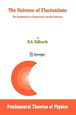 The Universe of Fluctuations : The Architecture of Spacetime and the Universe  