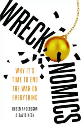 Wreckonomics Why Its Time to E - Hardcover - VERY GOOD