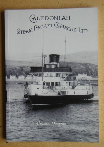 Caledonian Steam Packet Company Ltd. By Alistair Deayton. 2002 PB. Photos As New - Bild 1 von 4
