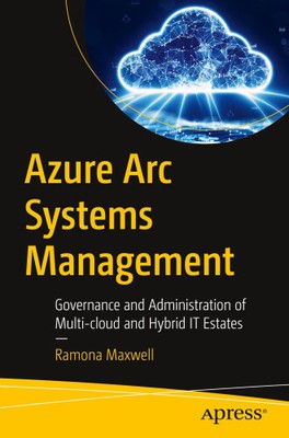 Azure ARC Systems Management: Governance and Administration of Multi-Cloud and