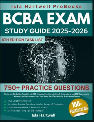 BCBA EXAM STUDY GUIDE 2025-2026: Master the 6th Edition Task List