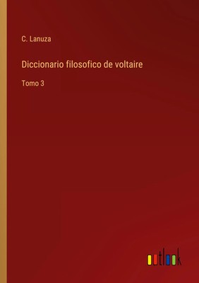 Diccionario filosofico de voltaire Tomo 3 C. Lanuza Taschenbuch Spanisch 2022