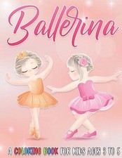 Ballerina: A Coloring Book For Kids Ages 3 to 5 by Color Blvd English Paperbac