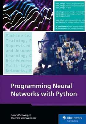 Programming Neural Networks With Python by Steinwendner, Joachim, Brand New, ...