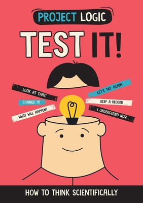 Project Logic: Test It!: How to Think Scientifically by Katie Dicker Hardcover B