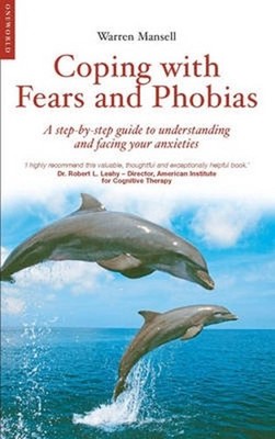 Coping with Fears and Phobias: A CBT Guide to Understanding and Facing Your Anxi
